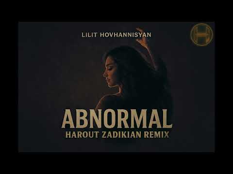 Lilit Hovhannisyan - Abnormal (Harout Zadikian Extended Remix Pt.2) | 2025 | Armenian Afro House