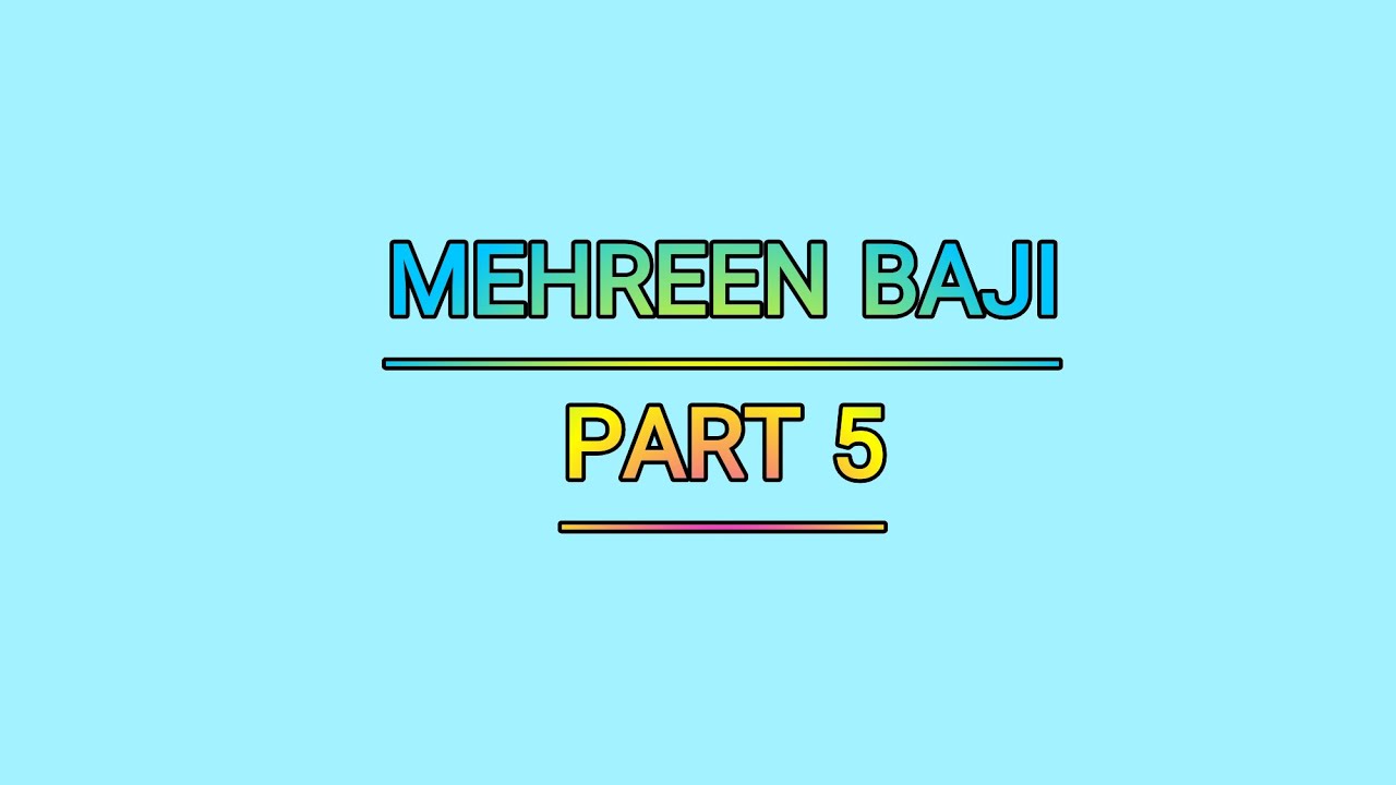MEHREEN BAJI PART 5 I HEARTING TOUCHING NOVEL