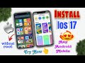 Install Ios 17🔥in any Android Mobile | Without root | Install Now | Working 100%✅