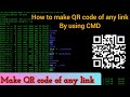 How to make QR code of any link by using CMD || make QR code of any link or website.