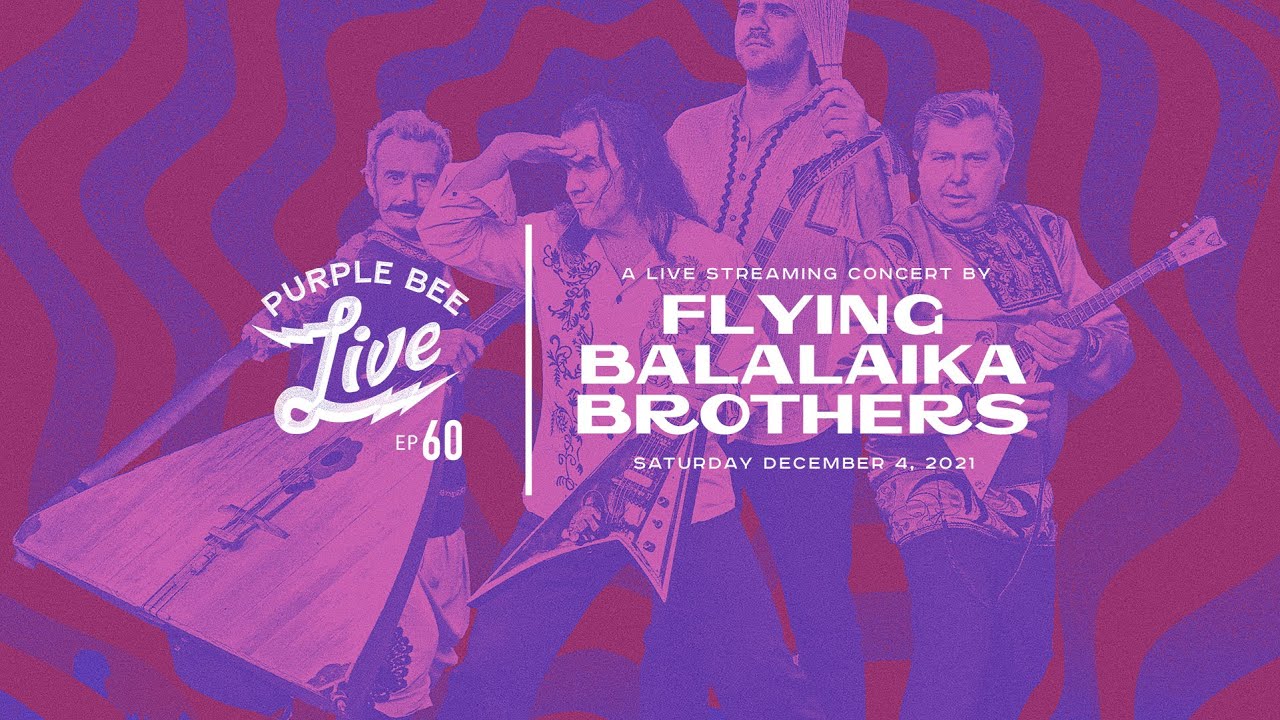 The Flying Balalaika Brothers • Purple Bee Live E60