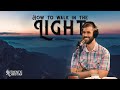How to Walk in The Light? | Ep. 16 - The Authentic Christian Podcast
