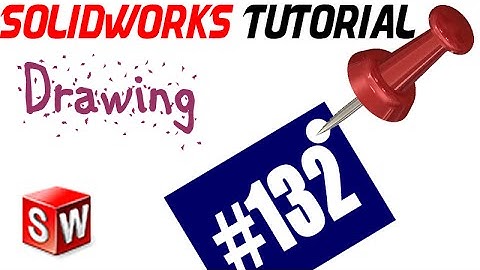 132 SolidWorks Drawing Tutorial: Dimensions by DimXpert