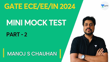 Mini Mock Test Part - 2 | GATE ECE/EE/IN 2024 | Manoj Singh Chauhan
