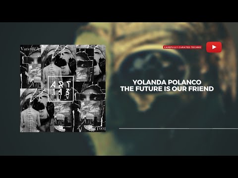 Yolanda Polanco - The Future Is Our Friend [Art.1.43]