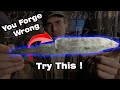 You can forge a knife correctly heres how 