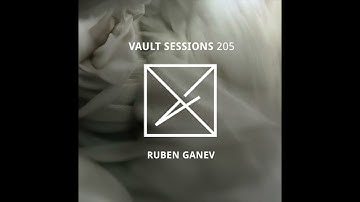 Ruben Ganev - Vault Sessions #205