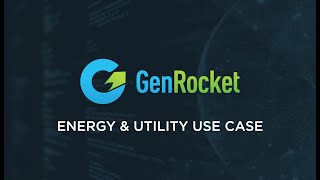 GenRocket Energy &amp; Utility Use Case