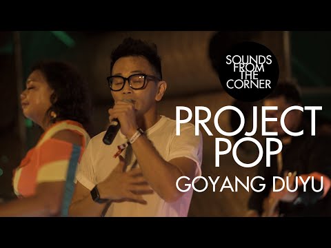 Project Pop - Goyang Duyu | Sounds From The Corner : Live #50