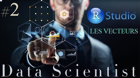Formation Data Scientist #2 - Tutoriel R - Les vecteurs