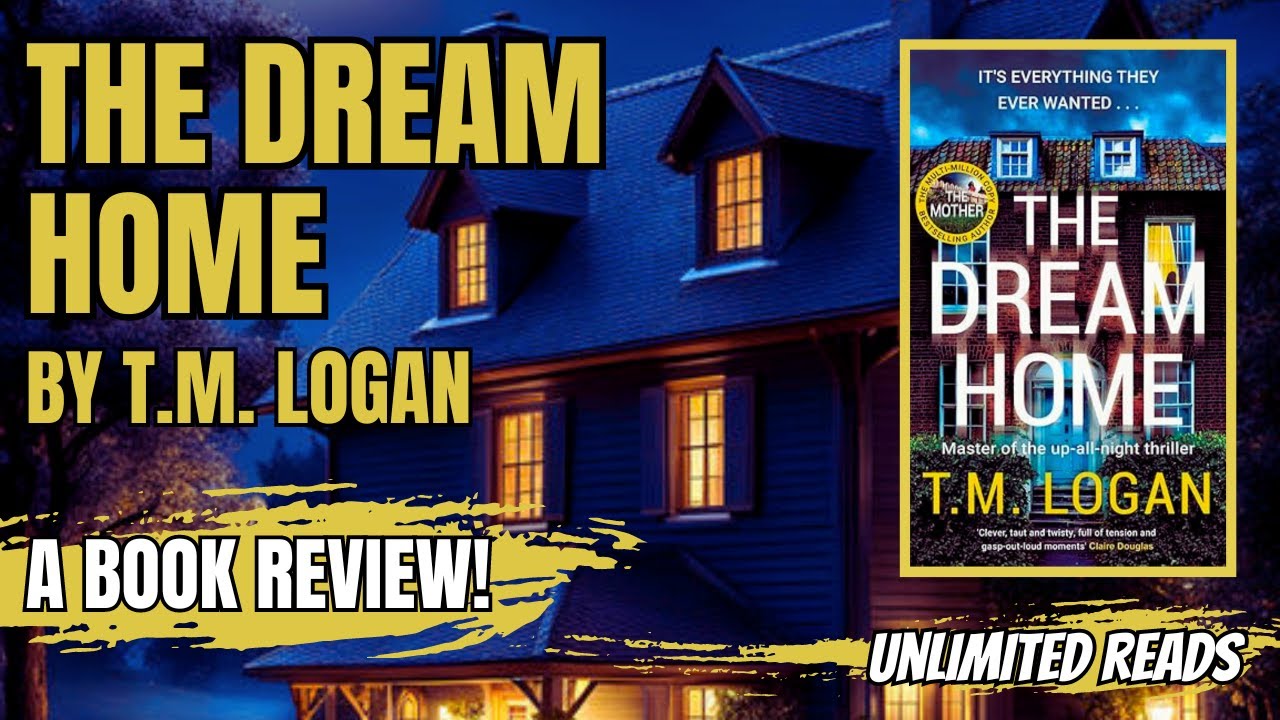 THE DREAM HOME By T.M. Logan - guaranteed to keep you guessing!