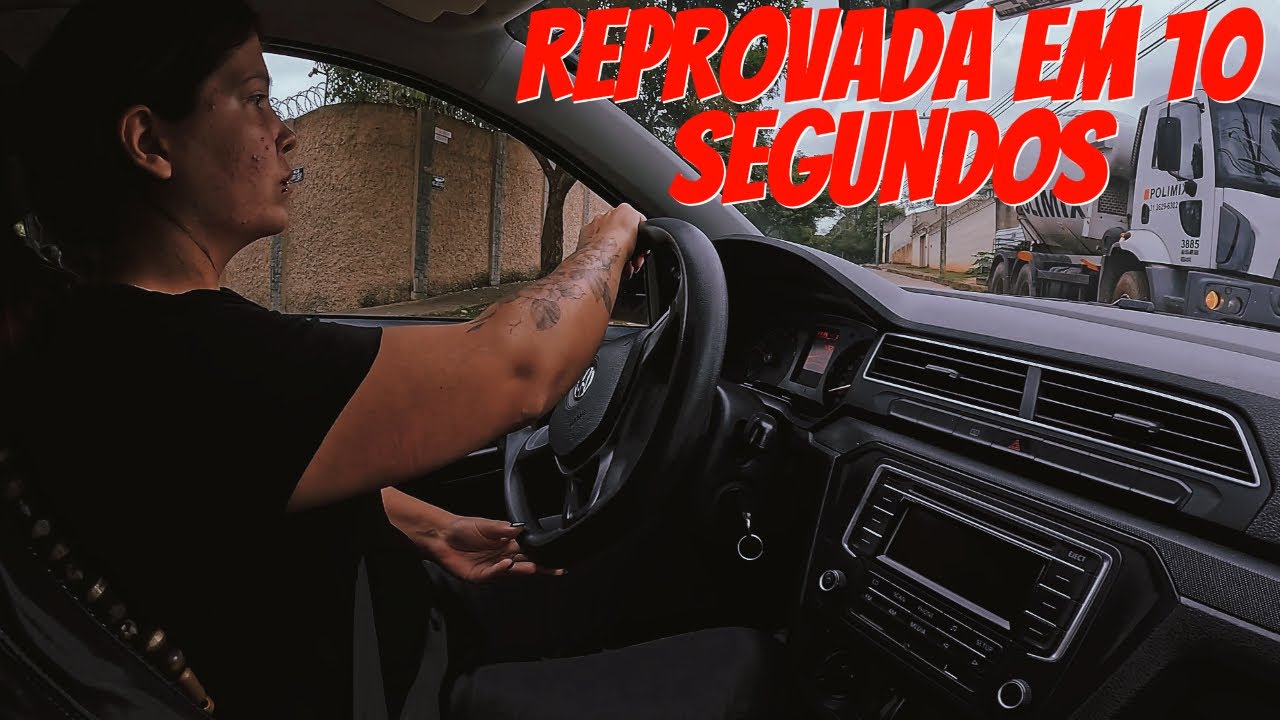 REPROVADA NO EXAME PRÁTICO DETRAN EM MENOS DE 10 SEGUNDOS 