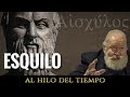 Al Hilo del Tiempo: Esquilo, primer gran tragediógrafo griego