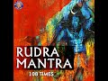 Rudra Mantra - 108 Times Mp3 Song