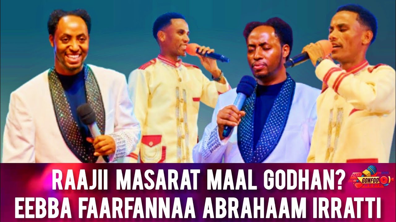 RAAJII MASARAT EEBBA FAARFANNAA ABRAHAM TARREE IRRATTI MAAL GODHAN?