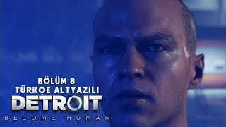 Di̇reni̇ş Başlasin Detroit Become Human Türkçe Bölüm 8