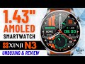 1.43&quot; AMOLED Smartwatch ⫸ XINJI Nothing N3 ⫷ UNBOXING REVIEW