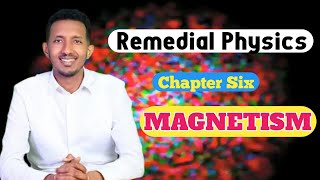Remedial Physics Chapter 6 magnetism  Magnetic field part 1