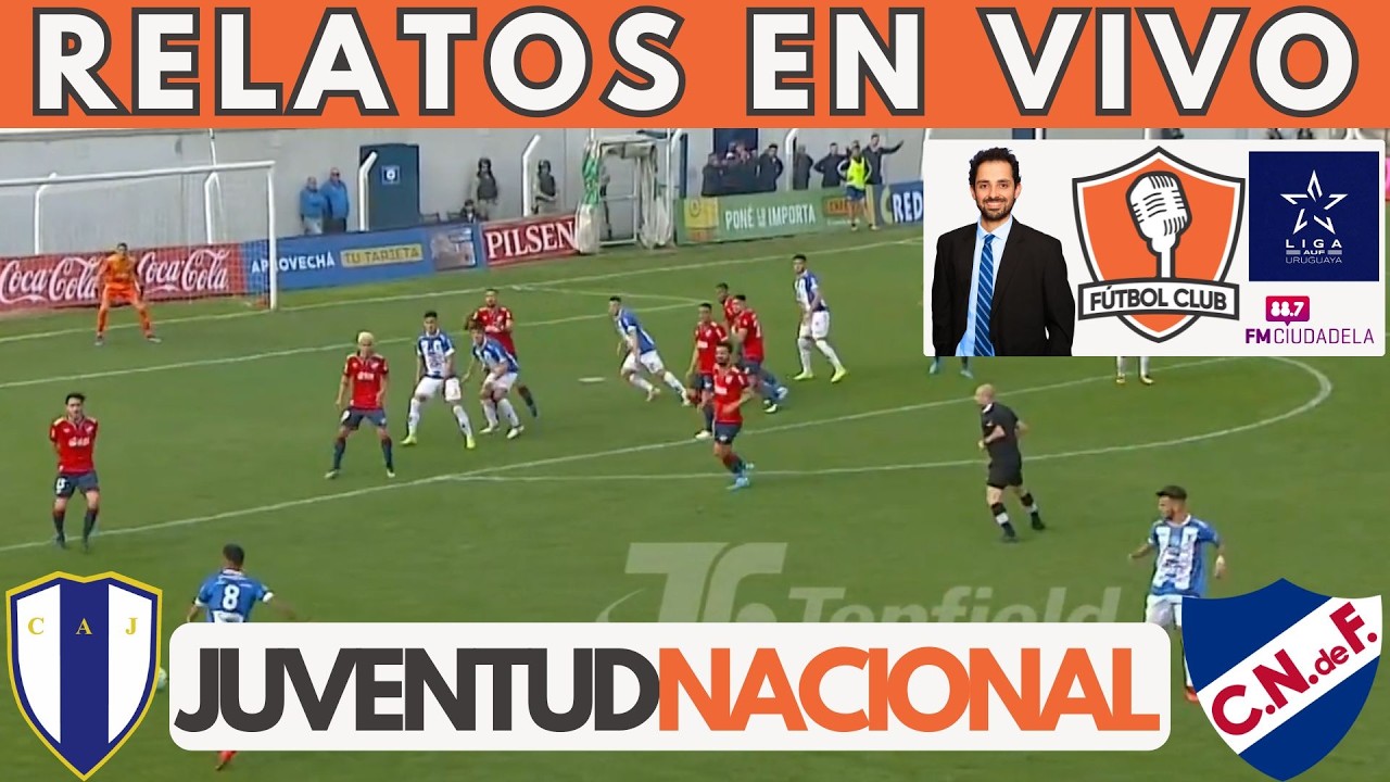 🔴JUVENTUD VS NACIONAL EN VIVO ⚽ LIGA AUF URUGUAYA 2026 - Fútbol Club ...