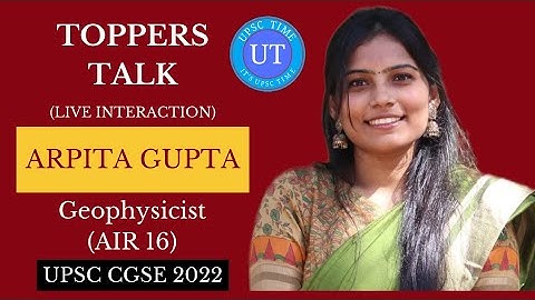 UPSC CGSE Topper Arpita Gupta (Geophysicist) (AIR 16) Live Interaction l Toppers Talk l UPSC TIME