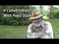 A conversation with papa duck  jon wongrey