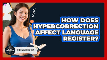 How Does Hypercorrection Affect Language Register? - The Daily Definition