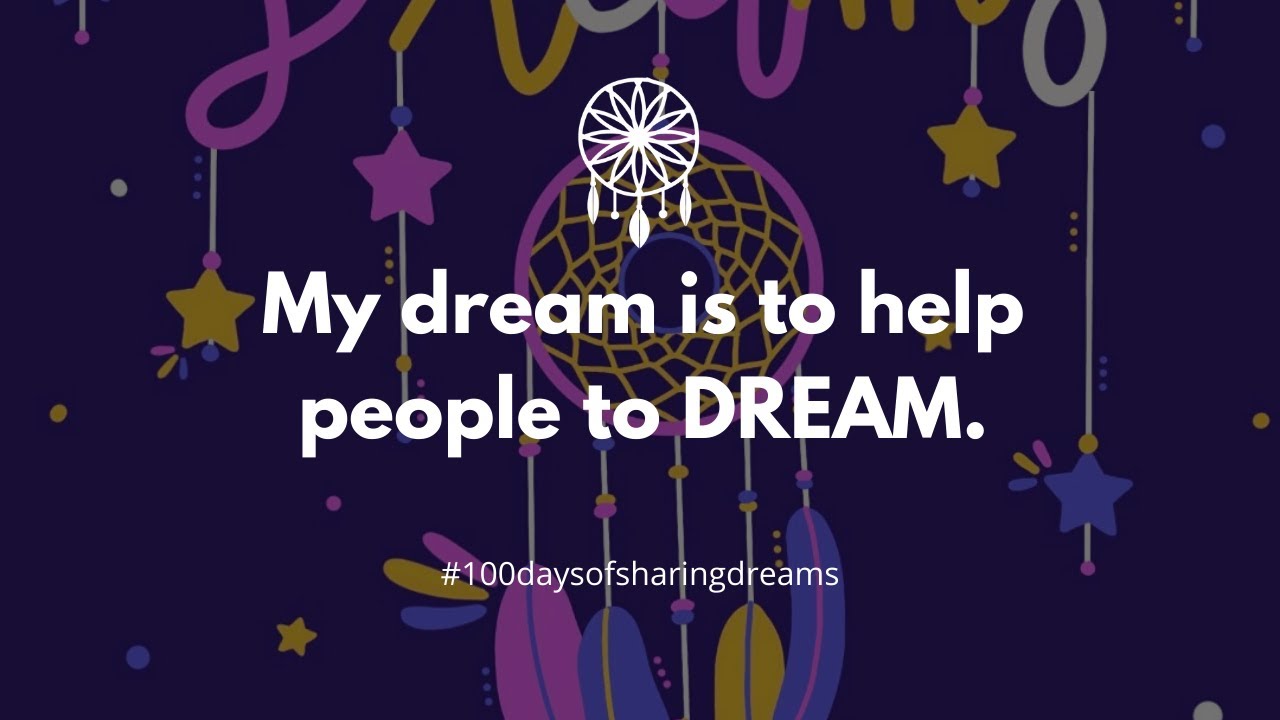Dream Help My dream is to help people to Dream - YouTube