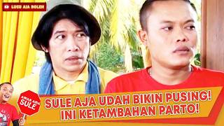 AMPUN DAH! SULE AJA UDAH BIKIN PUSING! INI KETAMBAHAN PARTO! | AWAS ADA SULE EPISODE 56