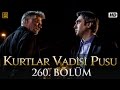 Kurtlar Vadisi Pusu 260. Bölüm HD