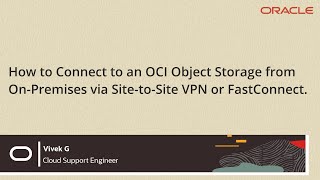 How to Connect to an OCI Object Storage from On-Premises via Site-to-Site VPN or FastConnect