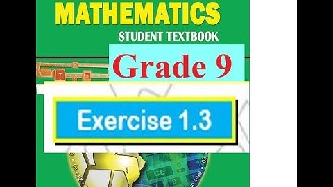 Mathematics Grade nine(9) Unit one Exercise 1.3  all Question with their Answer