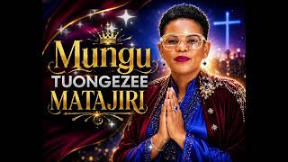 MUNGU TUONGEZEE MATAJIRI | TUPUNGUZIE SHIDA | STELLA MENGELE