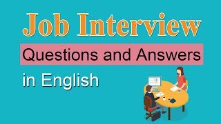 Job Interview Questions and Answers - Common Interview Questions in English