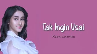 Tak Ingin Usai - Keisya Levronka (Lirik)