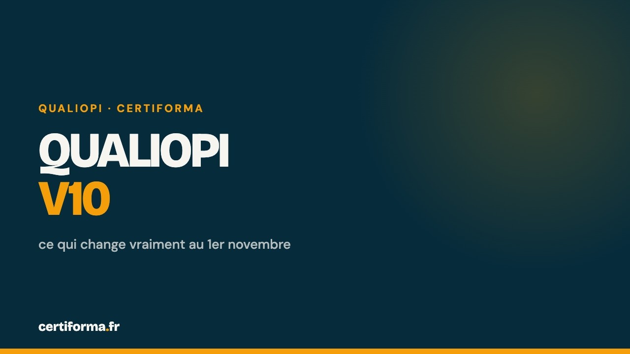 Vidéo Certiforma : Qualiopi V10 : ce qui change vraiment au 1er novembre