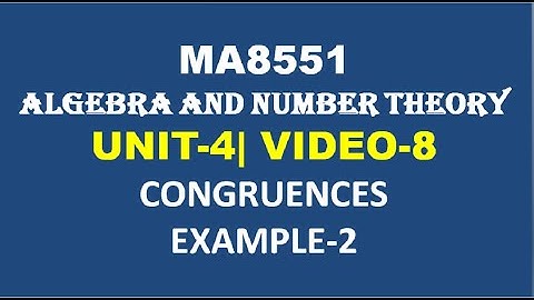 MA8551|ALGEBRA AND NUMBER THEORY| UNIT-4| VIDEO-8| CONGRUENCES PROBLEM-2