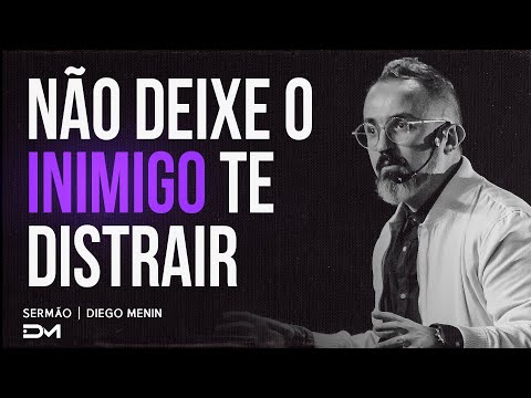 NÃO DEIXE O INIMIGO TE DISTRAIR  | SERMÃO
