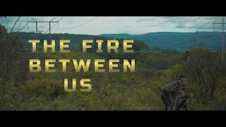 THE FIRE BETWEEN US | Short Film 