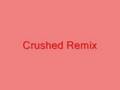 Crushed remix