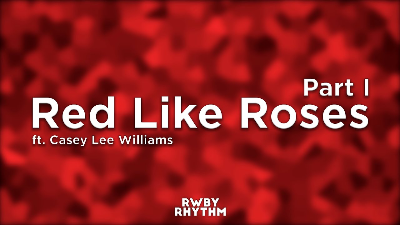 She likes roses. Red like Roses Casey Lee Williams. Like Red.
