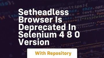 setheadless browser is deprecated in selenium 4 8 0 version