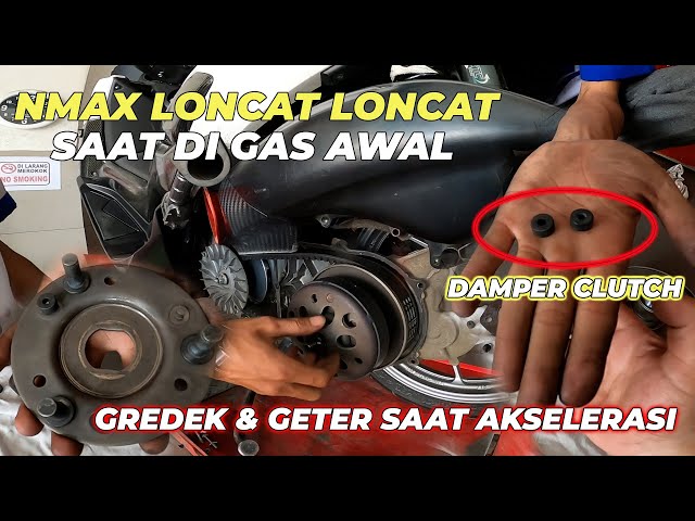 Nmax Gredek dan Loncat saat di gas awal: Ganti Dumper Clutch class=