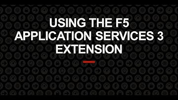 Using the F5 Application Services 3 Extension