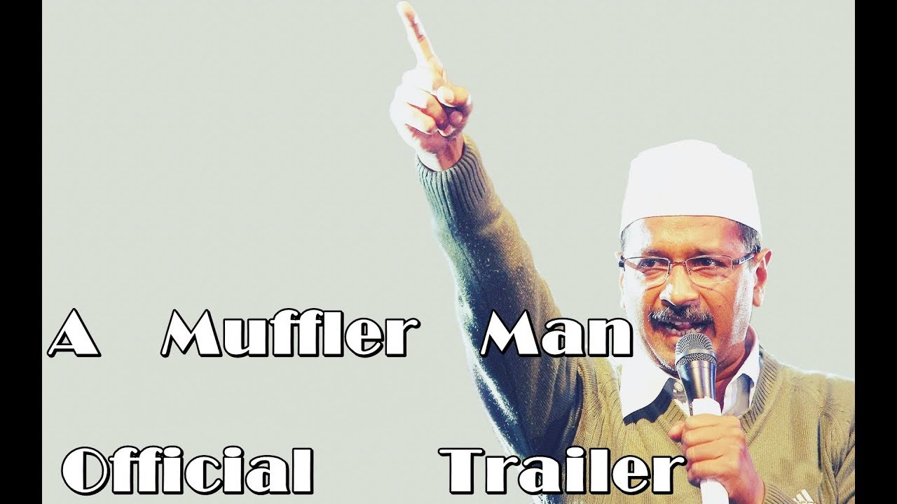 Arvind Kejriwal | A MufflerMan | A Revolutionary Man | Aam Aadmi Party (AAP) | Official Trailer