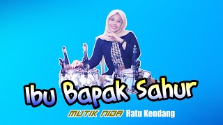 IBU BAPAK SAHURRRR - MUTIK NIDA RATU KENDANG (Lepas Corona)