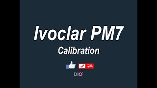 DIO ivoclar PM7 Calibration