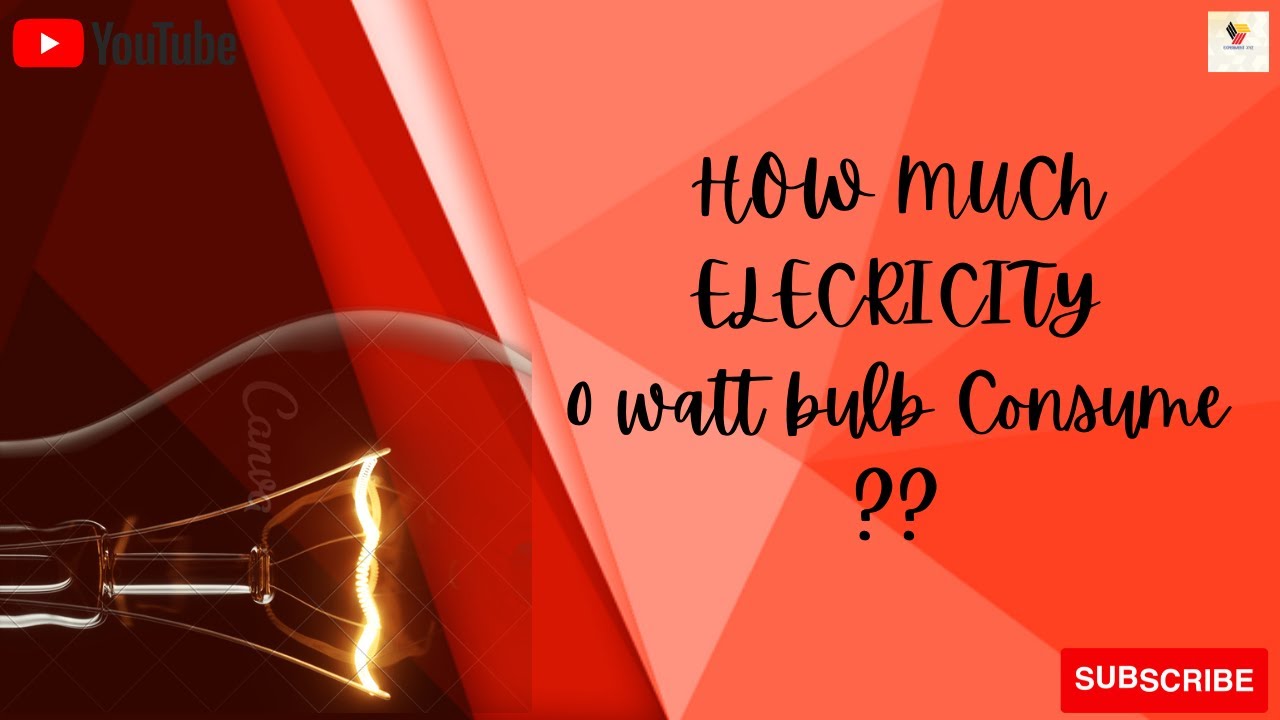How Much Elecricity 0 Watt Bulb Consume Live Proof 0 how-much-elecricity-0-watt-bulb-consume-live-proof-0