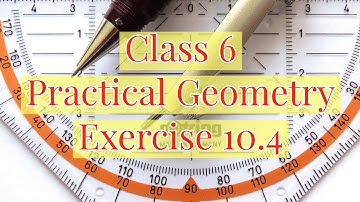 Practical Geometry - Exercise 10.4 - Class 6 || A.P State New Syllabus