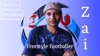 Freestyle Football ကို မြန်မာမှာ ပထမဆုံး စဆော့ခဲ့တဲ့ Zai ရဲ့ Solo Promo