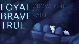LOYAL BRAVE TRUE | CROWSONG MAP | PART 1